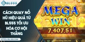 Cách Quay Nổ Hũ Hiệu Quả Từ BL555 Tối Ưu Hóa Cơ Hội Thắng