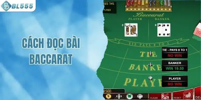 Giải Mã Cách Đọc Bài Baccarat Giúp Nắm Được Thế Trận